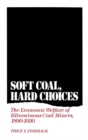 Image for Soft coal, hard choices: the economic welfare of bituminous coal miners, 1890-1930