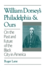 Image for William Dorsey&#39;s Philadelphia and Ours: On the Past and Future of the Black City in America