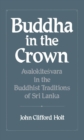 Image for Buddha in the crown: Avalokitesvara in the Buddhist traditions of Sri Lanka
