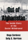 Image for Out of Afghanistan: The Inside Story of the Soviet Withdrawal