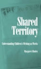 Image for Shared territory: understanding children&#39;s writing as works