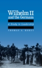 Image for Wilhelm II and the Germans: a study in leadership