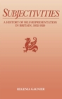 Image for Subjectivities: A History of Self-representation in Britain, 1832-1920