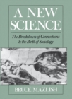 Image for A New Science: The Breakdown of Connections and the Birth of Sociology