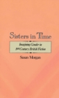 Image for Sisters in Time: Imagining Gender in Nineteenth-century British Fiction
