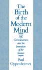 Image for The birth of the modern mind: self, consciousness, and the invention of the sonnet