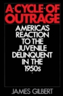 Image for A cycle of outrage: America&#39;s reaction to the juvenile delinquent in the 1950s
