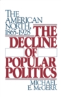 Image for The decline of popular politics: the American North, 1865-1928