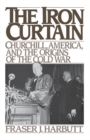 Image for The iron curtain: Churchill, America, and the origins of the cold war