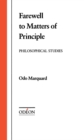 Image for Farewell to matters of principle: philosophical studies