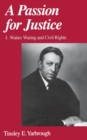 Image for A passion for justice: J. Waties Waring and civil rights