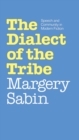 Image for The dialect of the tribe: speech and community in modern fiction