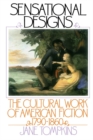 Image for Sensational designs: the cultural work of American fiction, 1790-1860