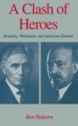 Image for A Clash of Heroes--brandeis, Weizmann, and American Zionism: Brandeis, Weizmann, and American Zionism