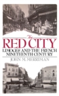 Image for The Red City: Limoges and the French nineteenth century