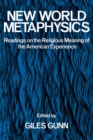 Image for New World Metaphysics: Readings on the Religious Meaning of the American Experience