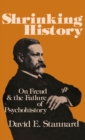 Image for Shrinking history: on Freud and the failure of psychohistory