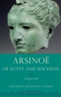 Image for Arsinoe of Egypt and Macedon  : a royal life