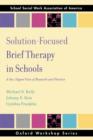 Image for Solution-Focused Brief Therapy in Schools : A 360-Degree View of Research and Practice