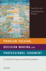Image for Problem solving, decision making, and professional judgment  : a guide for lawyers and policymakers