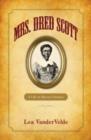Image for Mrs. Dred Scott  : a life on slavery&#39;s frontier