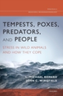 Image for Tempests, predators, poxes, and people  : stress in wild animals and how they cope