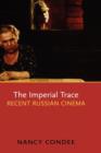 Image for The imperial trace  : recent Russian cinema