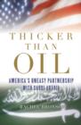 Image for Thicker than oil  : America&#39;s uneasy partnership with Saudia Arabia