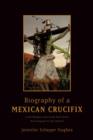 Image for Biography of a Mexican Crucifix