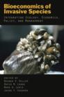 Image for Bioeconomics of Invasive Species : Integrating Ecology, Economics, Policy, and Management