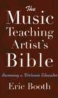 Image for The Music Teaching Artist&#39;s Bible