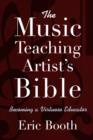 Image for The Music Teaching Artist&#39;s Bible Becoming a Virtuoso Educator