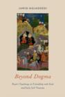 Image for Beyond Dogma : Rumi&#39;s Teachings on Friendship with God and Early Sufi Theories