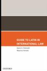 Image for Guide to Latin in International Law