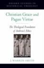 Image for Christian grace and pagan virtue  : the theological foundation of Ambrose&#39;s ethics