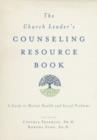 Image for The church leader&#39;s counseling resource book  : a guide to mental health and social problems