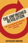 Image for The unfinished revolution  : how a new generation is reshaping family, work, and gender in America