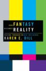 Image for How fantasy becomes reality  : seeing through media influence