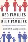 Image for Red families v. blue families  : legal polarization and the creation of culture