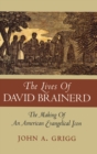 Image for The lives of David Brainerd  : the making of an American evangelical icon