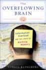 Image for The Overflowing Brain : Information Overload and the Limits of Working Memory