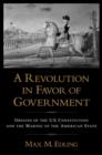 Image for A revolution in favor of government  : origins of the U.S. Constitution and the making of the American state