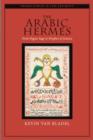 Image for The Arabic Hermes  : from pagan sage to prophet of science