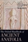 Image for The Oxford handbook of ancient Anatolia (10,000-323 BCE)