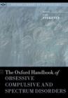 Image for The Oxford handbook of obsessive compulsive and spectrum disorders