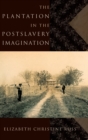 Image for The plantation in the postslavery imagination