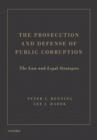 Image for The Prosecution and Defense of Public Corruption : The Law and Legal Strategies