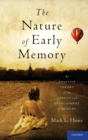 Image for The nature of early memory  : an adaptive theory of the genesis and development of memory