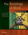 Image for The sociology of work  : structures and inequalities