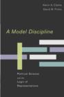 Image for A model discipline  : political science and the logic of representations